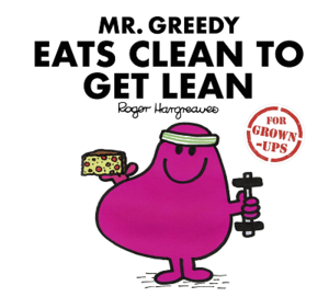 Mr. Greedy Eats Clean to Get Lean.png